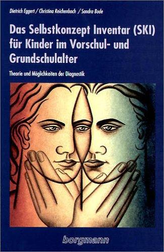 Das Selbstkonzept Inventar (SKI) für Kinder im Vorschul- und Grundschulalter: Theorie und Möglichkeiten der Diagnostik