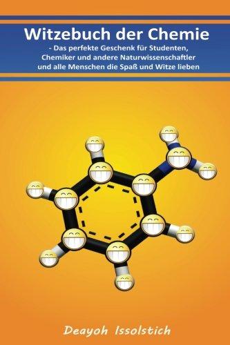 Witzebuch der Chemie:: Das perfekte Geschenk für Studenten, Chemiker und andere Naturwissenschaftler und alle Menschen die Spaß und Witze lieben