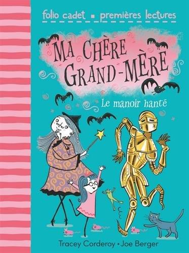 Ma chère grand-mère. Vol. 3. Le manoir hanté