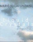 Marie-Jo Lafontaine: Liquid Crystals