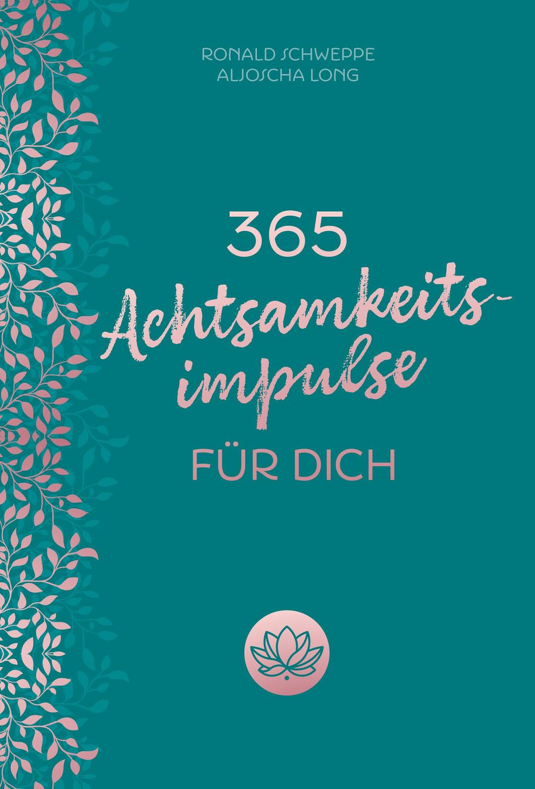 365 Achtsamkeitsimpulse für dich: Kalender. Inspirationen für einen Alltag voller Glück, Lebensfreude und positivem Mindset. Geschenk für mehr Selbstliebe, innere Ruhe, Dankbarkeit