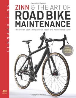 Zinn & the Art of Road Bike Maintenance: The World's Best-Selling Bicycle Repair and Maintenance Guide