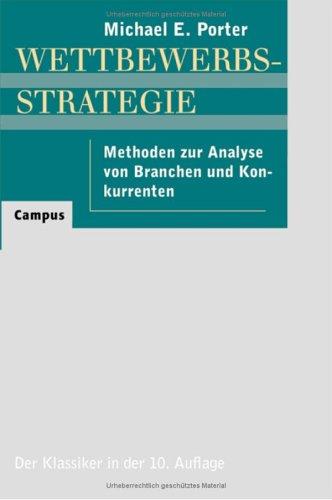 Wettbewerbsstrategie (Competitive Strategy): Methoden zur Analyse von Branchen und Konkurrenten