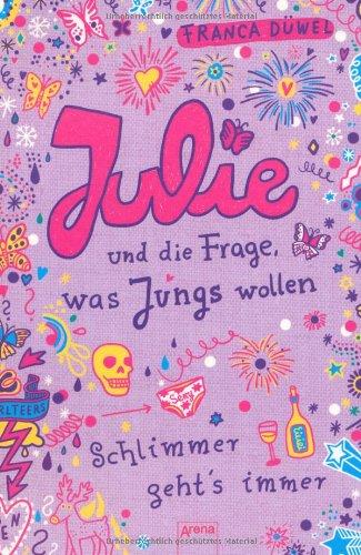 Julie und die Frage, was Jungs wollen: Schlimmer geht's immer (4)