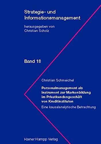 Personalmanagement als Instrument zur Markenbildung im Privatkundengeschäft von Kreditinstituten: Eine kausalanalytische Betrachtung (Strategie- und Informationsmanagement)