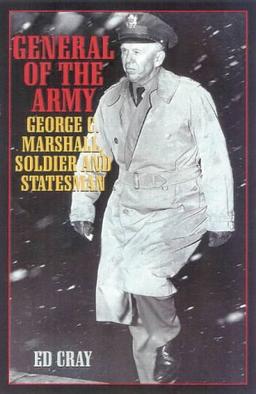 General of the Army: George C. Marshall, Soldier and Statesman