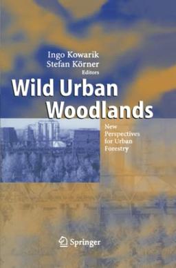 Wild Urban Woodlands: New Perspectives for Urban Forestry