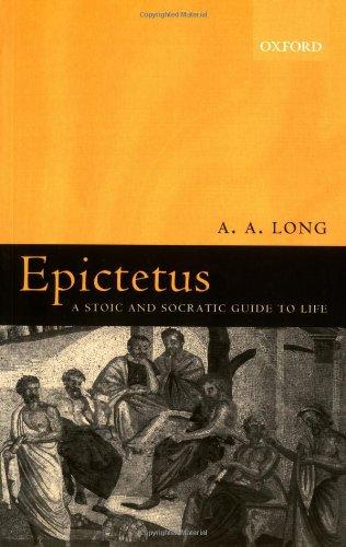 Epictetus: A Stoic and Socratic Guide to Life