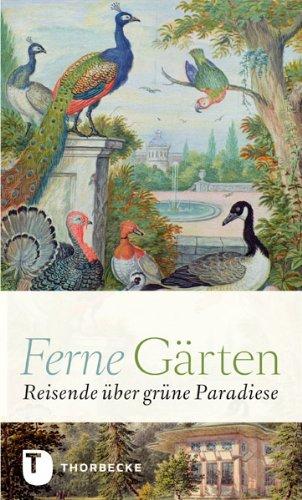 Ferne Gärten - Reisende über grüne Paradiese