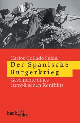 Der Spanische Bürgerkrieg: Geschichte eines europäischen Konflikts