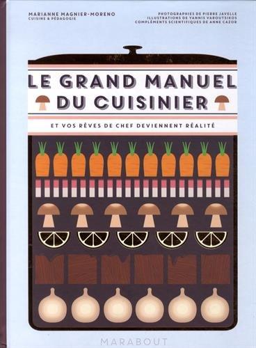 Le grand manuel du cuisinier : et vos rêves de chef deviennent réalité