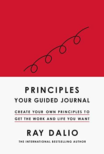 Principles: Your Guided Journal: Create Your Own Principles to Get the Work and Life You Want