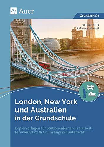 London, New York und Australien in der Grundschule: Kopiervorlagen für Stationenlernen, Freiarbeit, Lernwerkstatt & Co. im Englischunterricht (3. und 4. Klasse)