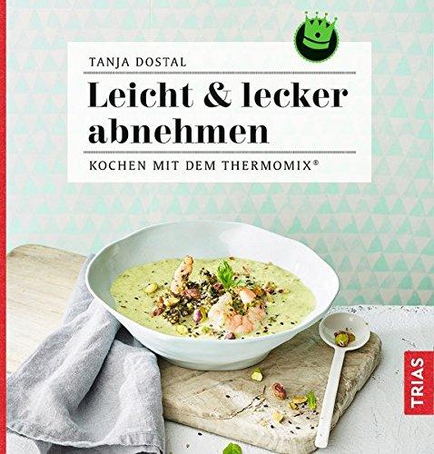 Leicht & lecker abnehmen: Kochen mit dem Thermomix®