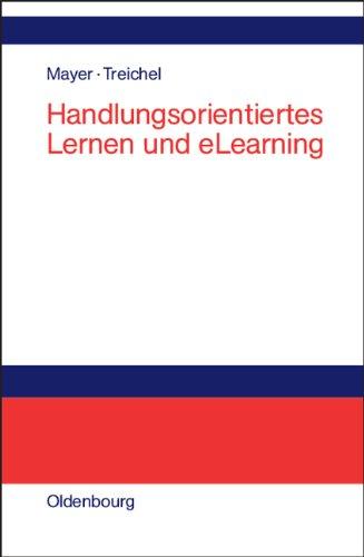 Handlungsorientiertes Lernen und eLearning: Grundlagen und Praxisbeispiele