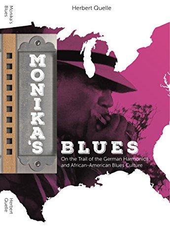 Monika's Blues: On the Trail of the German Harmonica and African-American Blues Culture