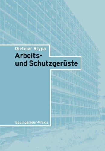 Arbeits- und Schutzgerüste (Bauingenieur-Praxis)