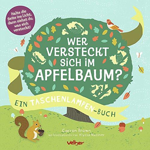 Wer versteckt sich im Apfelbaum?: Ein Taschenlampen-Buch