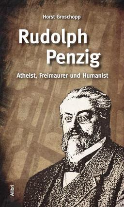 Rudolph Penzig: Atheist, Freimaurer und Humanist