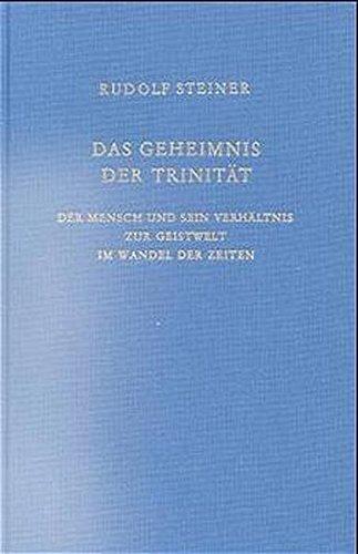 Das Geheimnis der Trinität: Der Mensch und sein Verhältnis zur Geistwelt im Wandel der Zeiten. Elf Vorträge, Dornach, Oxford, London 1922 (Rudolf Steiner Gesamtausgabe)