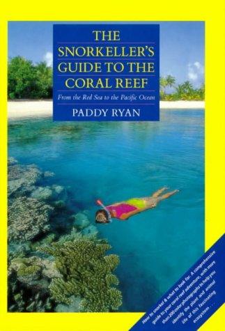 The Snorkeller's Guide to the Coral Reef: From the Red Sea to the Pacific Ocean