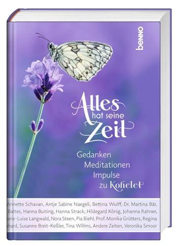 Alles hat seine Zeit: Gedanken, Meditationen, Impulse zu Kohelet