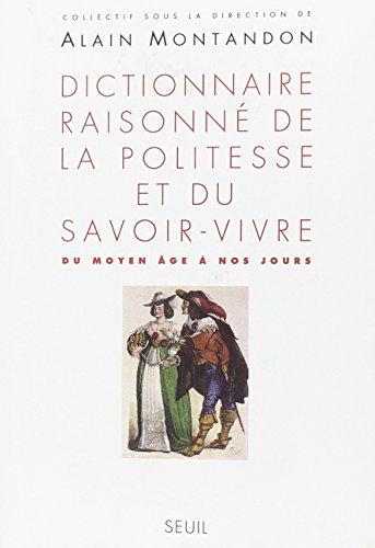 Dictionnaire raisonné de la politesse et du savoir-vivre : du Moyen Age à nos jours