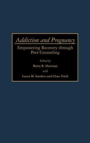 Addiction and Pregnancy: Empowering Recovery Through Peer Counseling