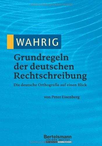 WAHRIG Grundregeln der deutschen Rechtschreibung: Die deutsche Orthografie auf einen Blick