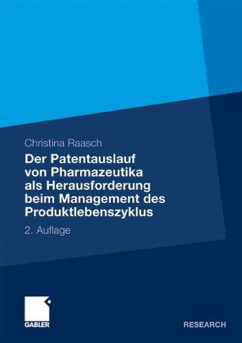 Der Patentauslauf von Pharmazeutika als Herausforderung beim Management des Produktlebenszyklus (German Edition)