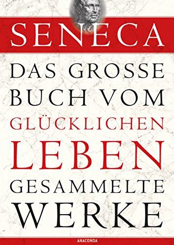 Das große Buch vom glücklichen Leben - Gesammelte Werke