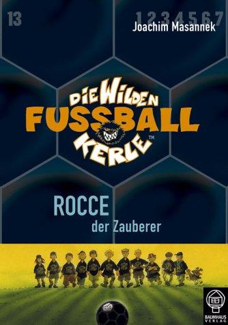 Die wilden Fussballkerle - Buchausgabe / Rocce, der Zauberer: BD 12