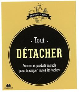 Tout détacher : astuces et produits miracle pour éradiquer toutes les tâches