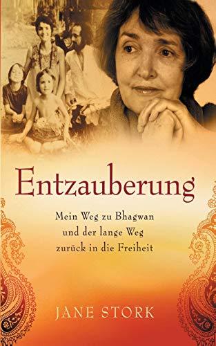 Entzauberung: Mein Weg zu Bhagwan und der lange Weg zurück in die Freiheit