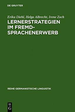 Lernerstrategien im Fremdsprachenerwerb: Untersuchungen zum Erwerb des deutschen Deklinationssystems (Reihe Germanistische Linguistik, Band 114)