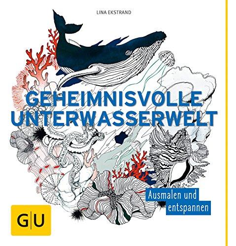 Geheimnisvolle Unterwasserwelt: Ausmalen und entspannen (GU Kreativ Spezial)