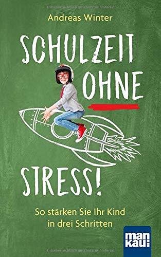 Schulzeit ohne Stress: So stärken Sie Ihr Kind in drei Schritten