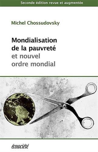 Mondialisation de la pauvretÿ© et nouvel ordre mondial : Nouvelle ÿ©dition revue et augmentÿ©e