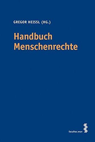 Handbuch Menschenrechte. Allgemeine Grundlagen - Grundrechte in Österreich - Entwicklungen - Rechtsschutz