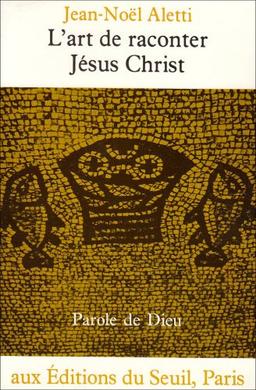 L'Art de raconter Jésus-Christ : l'écriture narrative de l'Evangile de Luc