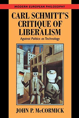 Carl Schmitt & Critique Liberalism: Against Politics as Technology (Modern European Philosophy)