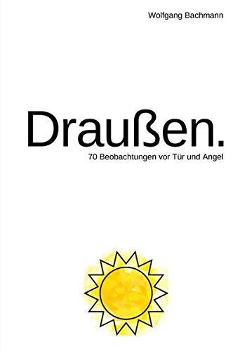 Draußen.: 70 Beobachtungen vor Tür und Angel