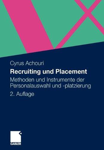 Recruiting und Placement: Methoden und Instrumente der Personalauswahl und -Platzierung (German Edition)