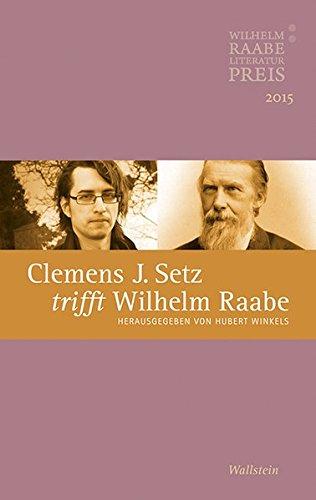 Clemens J. Setz trifft Wilhelm Raabe: Der Wilhelm Raabe-Literaturpreis 2015