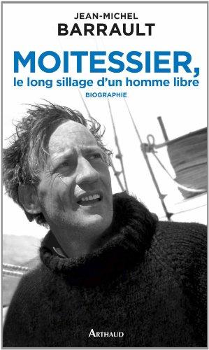 Moitessier, le long sillage d'un homme libre