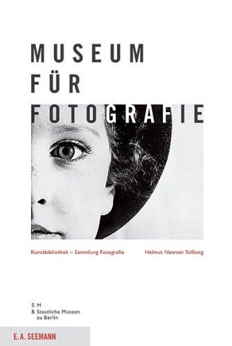 Museum für Fotografie: Führer durch die Sammlung Fotografie der Kunstbibliothek und die Helmut Newton Foundation