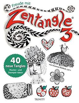 Freude mit Zentangle® 3: 40 neue Tangles Muster und Mixed Media Ideen