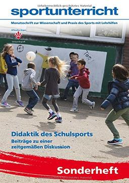 Didaktik des Schulsports: Beiträge zu einer zeitgemäßen Diskussion / sportunterricht Sonderheft