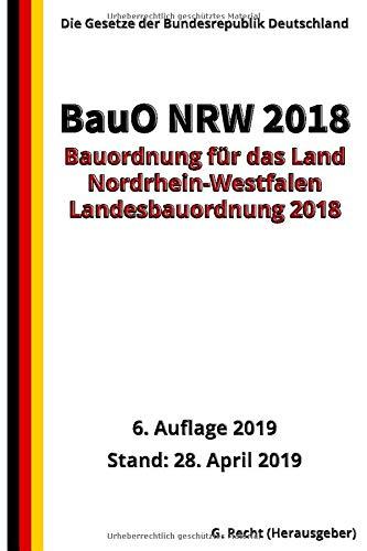 Bauordnung für das Land Nordrhein-Westfalen – (Landesbauordnung 2018 – BauO NRW 2018), 6. Auflage 2019