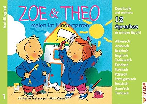 ZOE & THEO malen im Kindergarten (Multilingual!): 3er-Band Nr. 1, 13 Sprachen in einem Buch! ("ZOE & THEO"-Serie, Multilingual!)